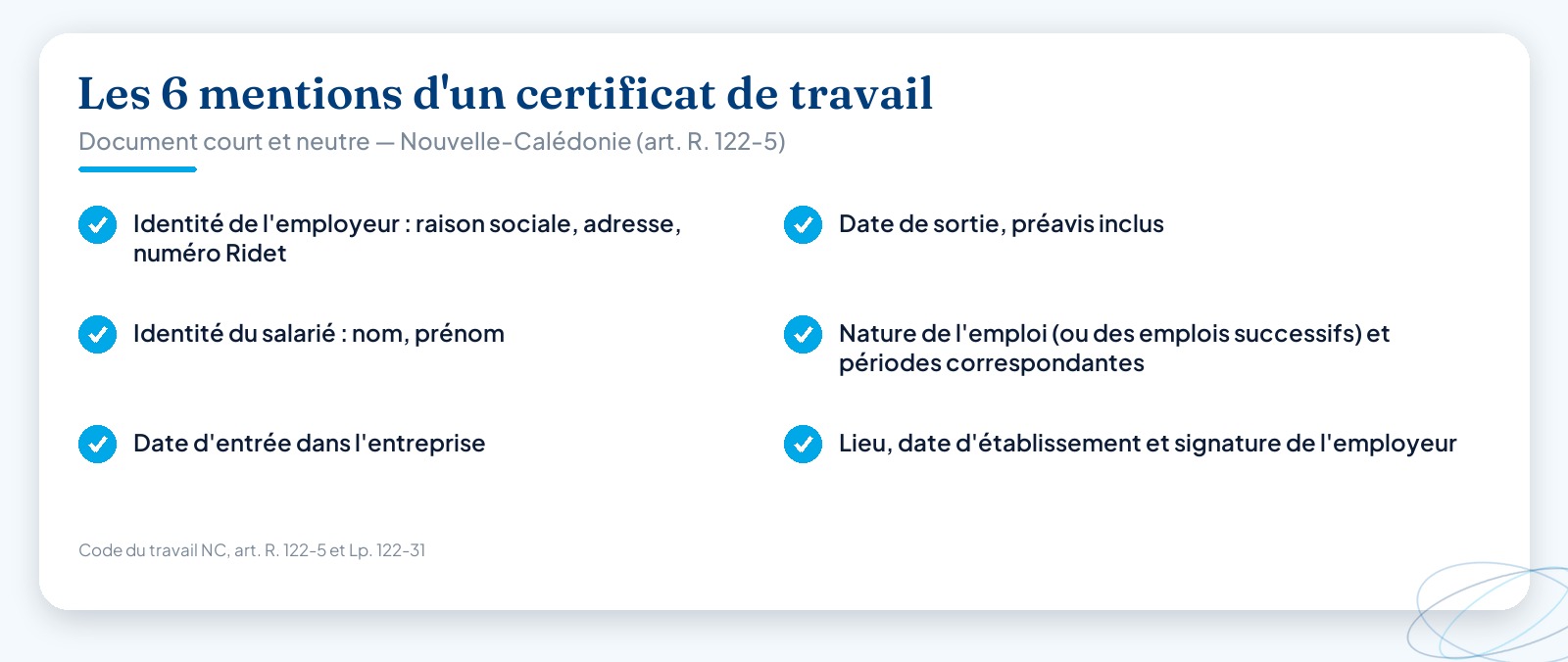 Checklist des six mentions obligatoires d’un certificat de travail en Nouvelle-Calédonie : identité de l’employeur avec numéro Ridet, identité du salarié, date d’entrée, date de sortie préavis inclus, nature de l’emploi et périodes, lieu date et signature.